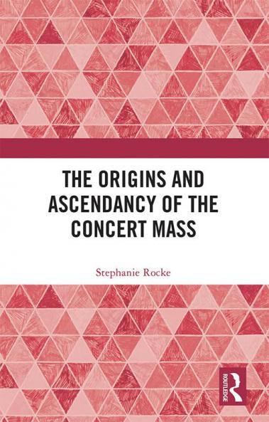 Origins and Ascendancy of the Concert Mass