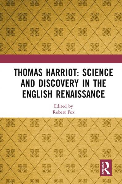 Thomas Harriot: Science and Discovery in the English Renaissance