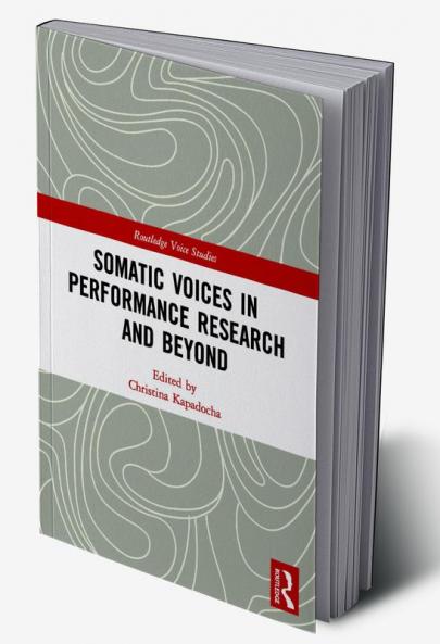 Somatic Voices in Performance Research and Beyond