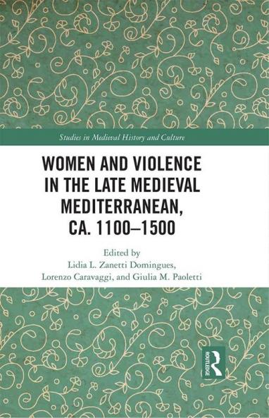 Women and Violence in the Late Medieval Mediterranean ca. 1100-1500