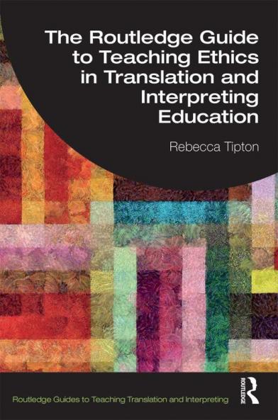 Routledge Guide to Teaching Ethics in Translation and Interpreting Education