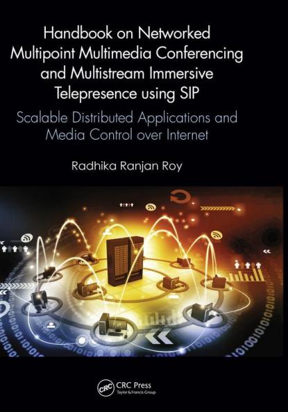 Handbook on Networked Multipoint Multimedia Conferencing and Multistream Immersive Telepresence using SIP