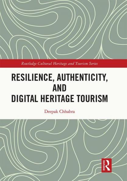 Resilience Authenticity and Digital Heritage Tourism