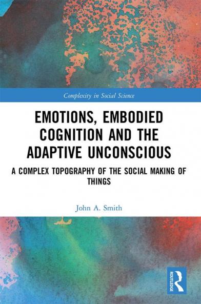 Emotions Embodied Cognition and the Adaptive Unconscious