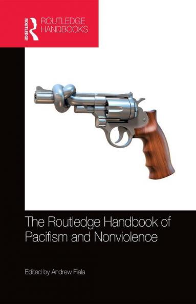 Routledge Handbook of Pacifism and Nonviolence