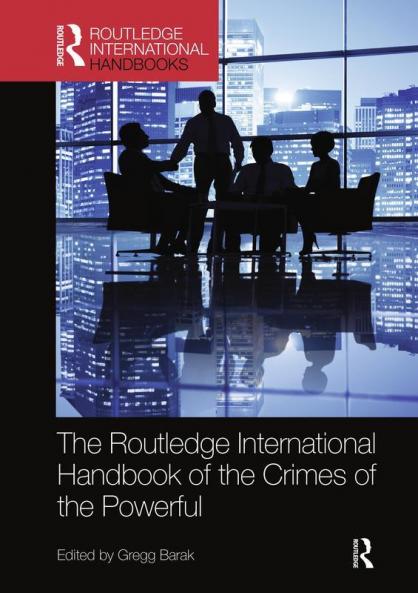 Routledge International Handbook of the Crimes of the Powerful