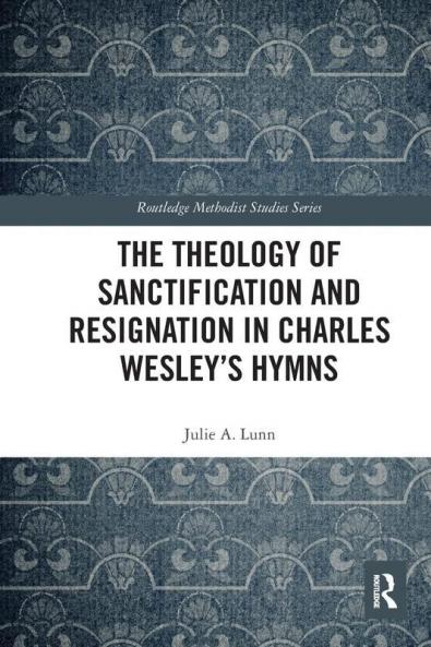 Theology of Sanctification and Resignation in Charles Wesley's Hymns