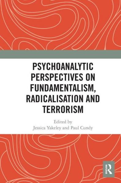 Psychoanalytic Perspectives on Fundamentalism Radicalisation and Terrorism