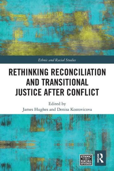 Rethinking Reconciliation and Transitional Justice After Conflict