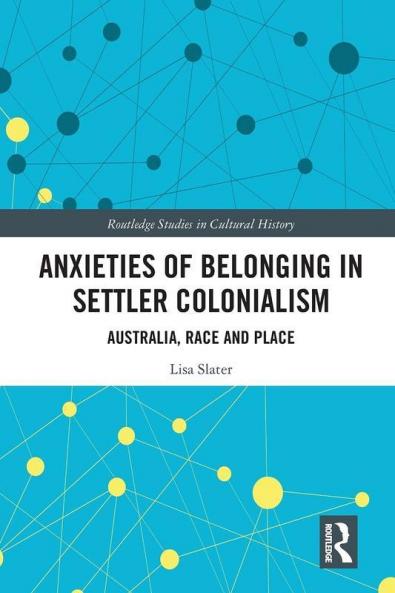Anxieties of Belonging in Settler Colonialism