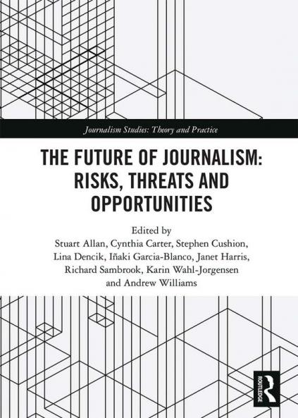 Future of Journalism: Risks Threats and Opportunities
