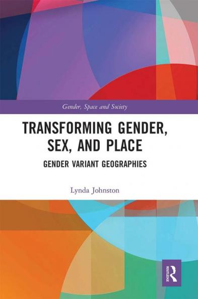 Transforming Gender Sex and Place
