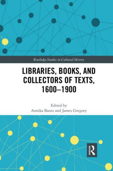 Libraries Books and Collectors of Texts 1600-1900