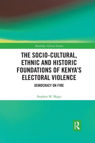 Socio-Cultural Ethnic and Historic Foundations of Kenya's Electoral Violence