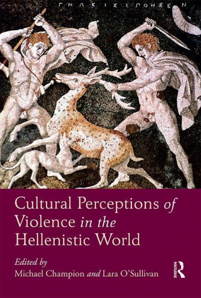 Cultural Perceptions of Violence in the Hellenistic World