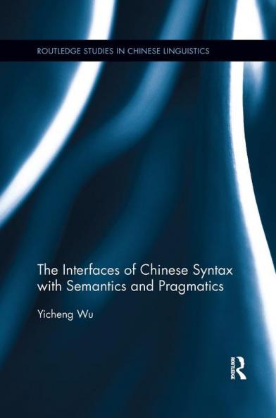 Interfaces of Chinese Syntax with Semantics and Pragmatics
