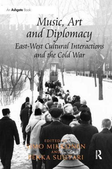 Music Art and Diplomacy: East-West Cultural Interactions and the Cold War