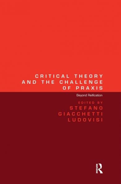 Critical Theory and the Challenge of PRAXIS