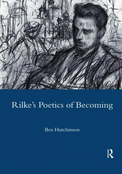 Rainer Maria Rike 1893-1908: Poetry as Process - A Poetics of Becoming