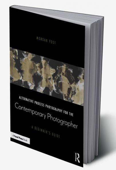 Alternative Process Photography for the Contemporary Photographer