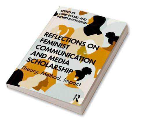 Reflections on Feminist Communication and Media Scholarship