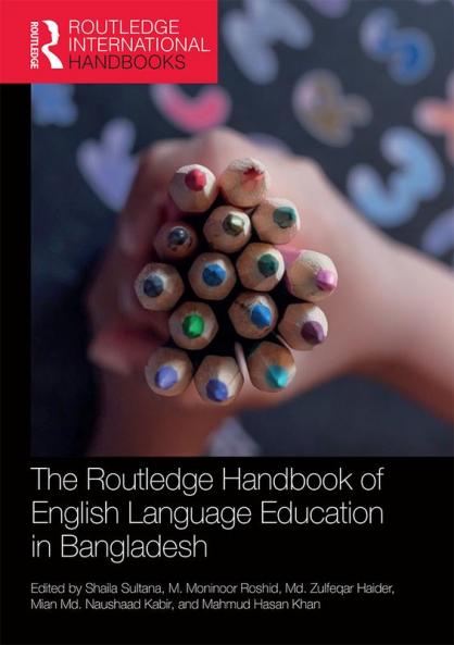 Routledge Handbook of English Language Education in Bangladesh