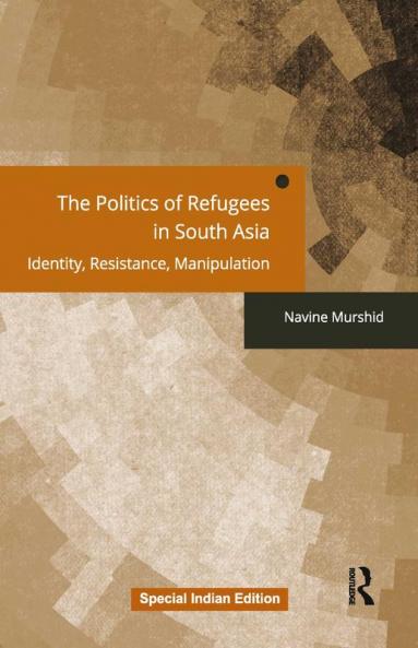 The Politics of Refugees in South Asia