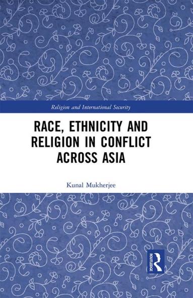 Race Ethnicity and Religion in Conflict Across Asia