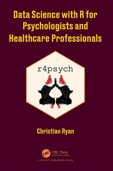 Data Science with R for Psychologists and Healthcare Professionals