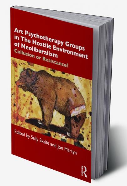 Art Psychotherapy Groups in The Hostile Environment of Neoliberalism