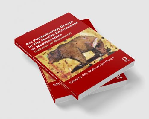 Art Psychotherapy Groups in The Hostile Environment of Neoliberalism