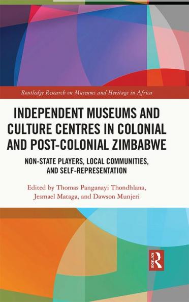 Independent Museums and Culture Centres in Colonial and Post-colonial Zimbabwe
