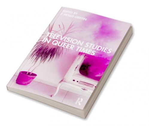 Television Studies in Queer Times