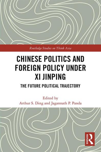 Chinese Politics and Foreign Policy under Xi Jinping