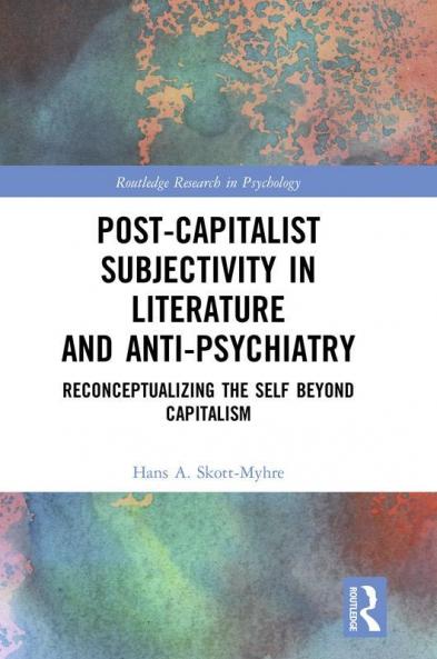 Post-Capitalist Subjectivity in Literature and Anti-Psychiatry