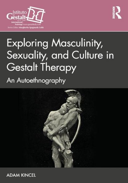 Exploring Masculinity Sexuality and Culture in Gestalt Therapy