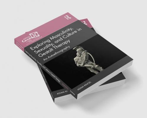 Exploring Masculinity Sexuality and Culture in Gestalt Therapy