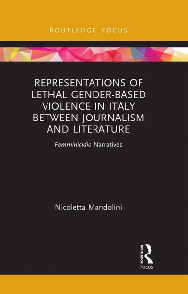 Representations of Lethal Gender-Based Violence in Italy Between Journalism and Literature