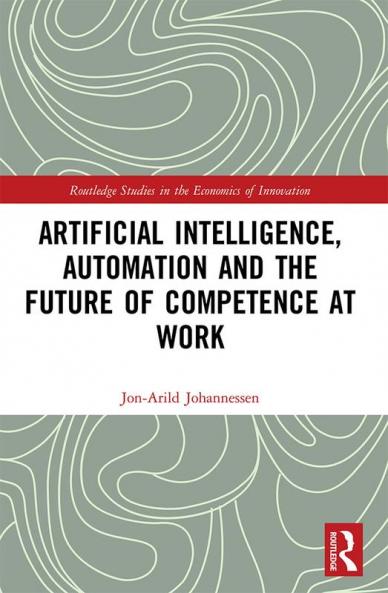 Artificial Intelligence Automation and the Future of Competence at Work