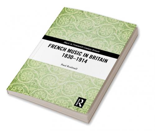 French Music in Britain 1830-1914