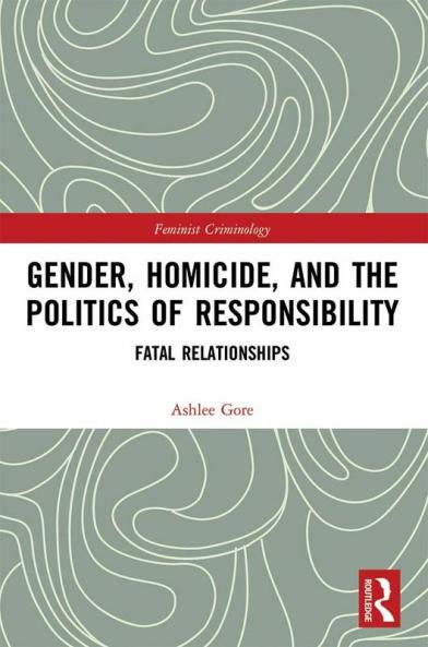 Gender Homicide and the Politics of Responsibility