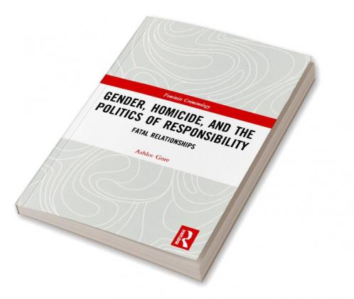 Gender Homicide and the Politics of Responsibility