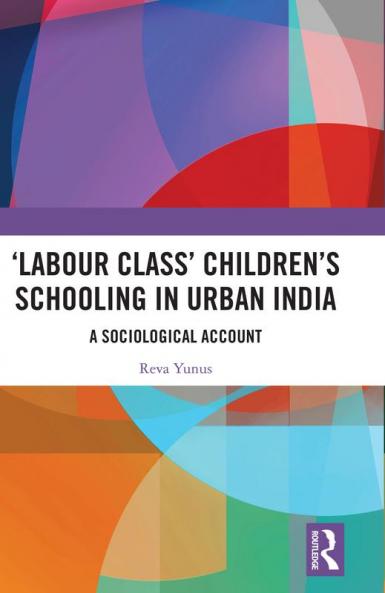 'Labour Class' Children's Schooling in Urban India