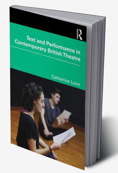 Text and Performance in Contemporary British Theatre