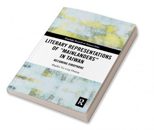 Literary Representations of “Mainlanders” in Taiwan