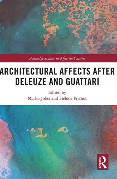 Architectural Affects after Deleuze and Guattari