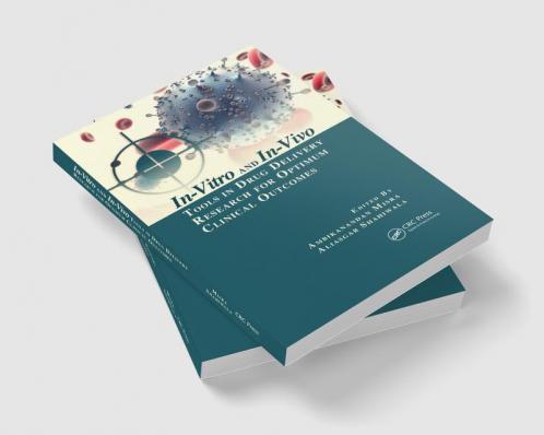 In-Vitro and In-Vivo Tools in Drug Delivery Research for Optimum Clinical Outcomes