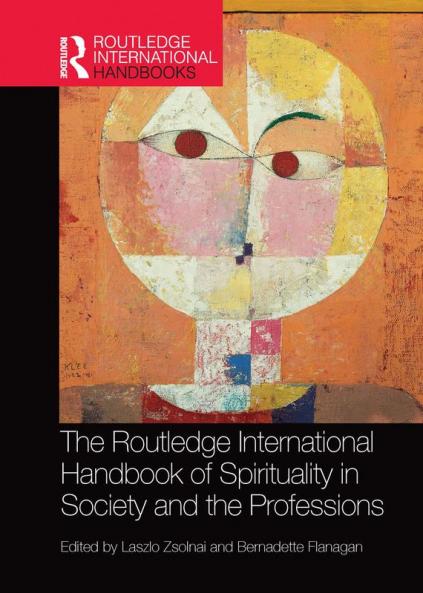 Routledge International Handbook of Spirituality in Society and the Professions
