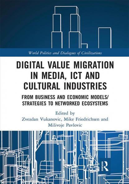 Digital Value Migration in Media ICT and Cultural Industries