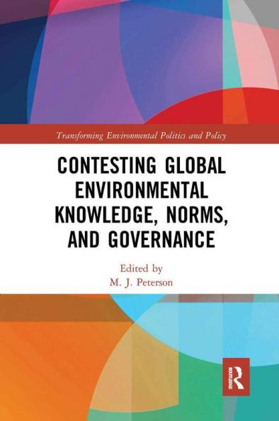 Contesting Global Environmental Knowledge Norms and Governance